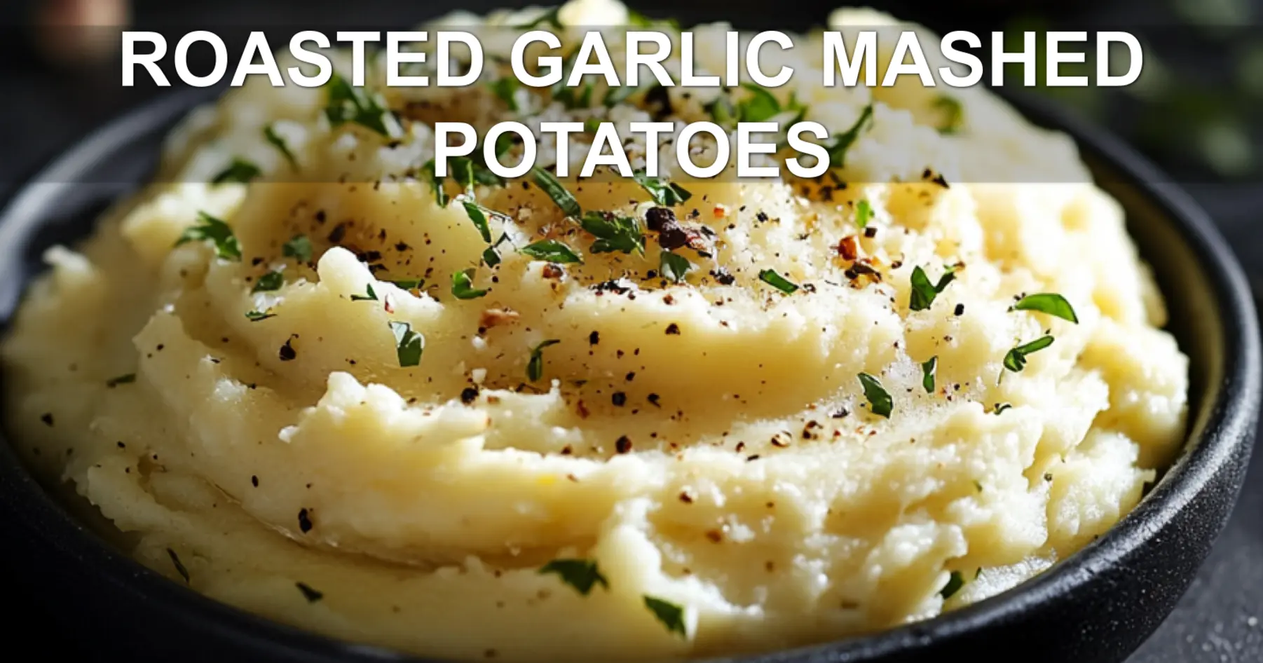 The Best Creamy Roasted Garlic Mashed Potatoes Recipe